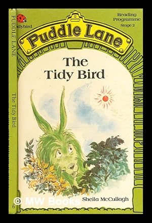 Seller image for Puddle Lane Reading Programme : Stage 2 : bk. 6 : The Tidy Bird / written by Sheila McCullagh for sale by MW Books Ltd.