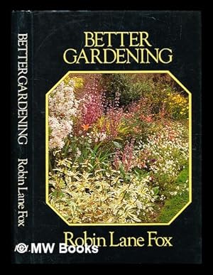 Imagen del vendedor de Better gardening / Robin Lane Fox a la venta por MW Books Ltd.