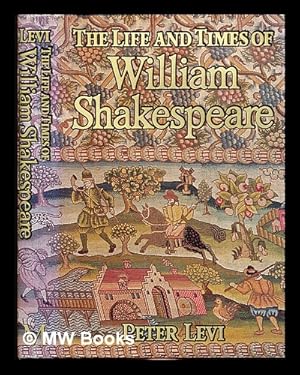 Seller image for The life and times of William Shakespeare / Peter Levi for sale by MW Books Ltd.