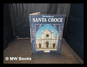Imagen del vendedor de The Basilica of Santa Croce : under the patronage of the Societ di Studi Fiorentini / Ferruccio Canali a la venta por MW Books Ltd.