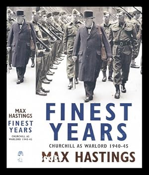 Seller image for Finest years : Churchill as warlord 1940-1945 / Max Hastings for sale by MW Books Ltd.