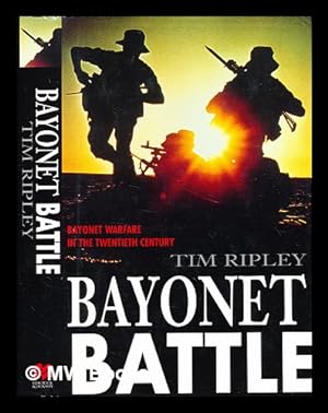 Image du vendeur pour Bayonet battle : bayonet warfare in the 20th century / Tim Ripley mis en vente par MW Books Ltd.