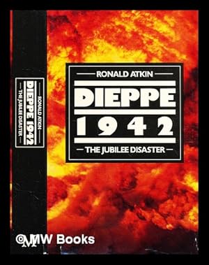 Bild des Verkufers fr Dieppe 1942 : the Jubilee disaster / [by] Ronald Atkin zum Verkauf von MW Books Ltd.