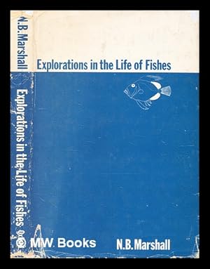 Imagen del vendedor de Explorations in the life of fishes / [by] N.B. Marshall a la venta por MW Books Ltd.