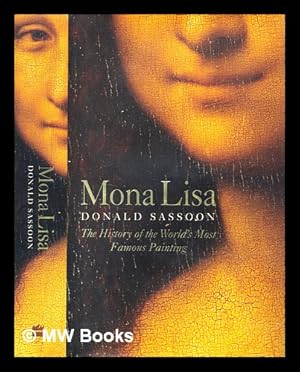 Seller image for Mona Lisa : the history of the world's most famous painting / Donald Sassoon for sale by MW Books Ltd.