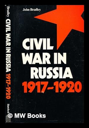 Seller image for Civil war in Russia, 1917-1920 / (by) J.F.N. Bradley for sale by MW Books Ltd.