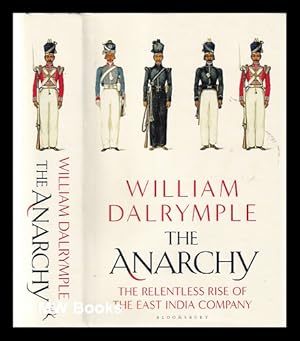 Seller image for The anarchy: the relentless rise of the East India Company / William Dalrymple for sale by MW Books Ltd.