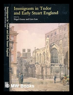 Bild des Verkufers fr Immigrants in Tudor and early Stuart England / edited by Nigel Goose and Lien Luu zum Verkauf von MW Books Ltd.