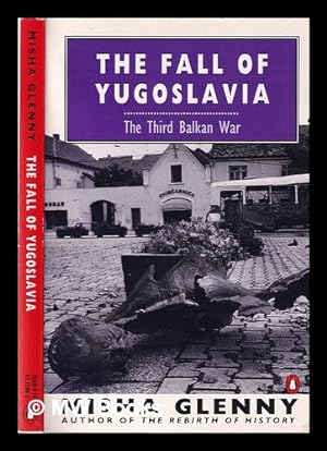 Imagen del vendedor de The fall of Yugoslavia: the third Balkan war / Misha Glenny a la venta por MW Books Ltd.