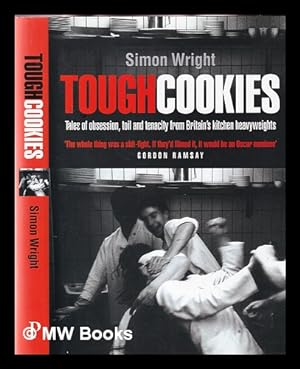 Seller image for Tough cookies : tales of obsession, toil and tenacity from Britain's culinary heavyweights / Simon Wright for sale by MW Books Ltd.