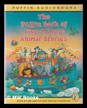 Seller image for The Puffin book of five-minute animal stories; Read by Jim Carter and Imelda Staunton for sale by MW Books Ltd.