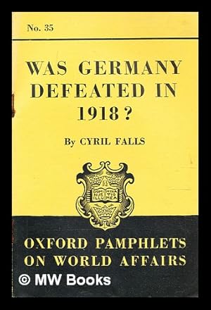 Seller image for Was Germany defeated in 1918 / by Cyril Falls for sale by MW Books Ltd.