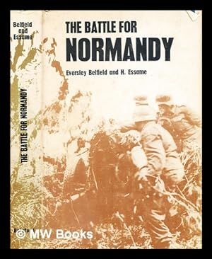 Seller image for The battle for Normandy / [by] Eversley Belfield and H. Essame for sale by MW Books Ltd.