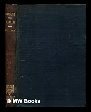 Immagine del venditore per Township and borough : being the Ford Lectures delivered in the University of Oxford in the October term of 1897 : together with an appendix of notes relating to the history of the town of Cambridge / by Frederic William Maitland venduto da MW Books Ltd.