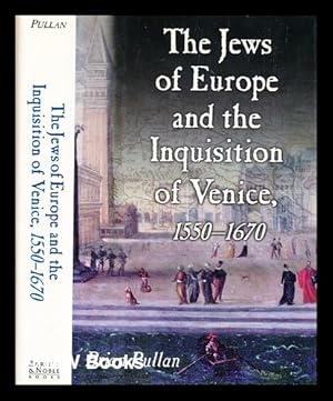 Seller image for The Jews of Europe and the inquisition of Venice : 1550-1670 / by Brian S Pullan for sale by MW Books Ltd.