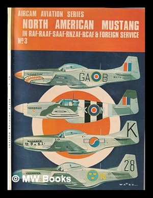 Imagen del vendedor de North American Mustang in R.A.F., R.A.A.F., S.A.A.F., R.N.Z.A.F., R.C.A.F. & foreign service a la venta por MW Books Ltd.
