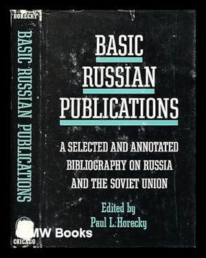 Image du vendeur pour Basic Russian publications : an annotated bibliography on Russia and the Soviet Union / Paul L. Horecky, editor ; [Contributors: Robert V. Allen and others] mis en vente par MW Books Ltd.