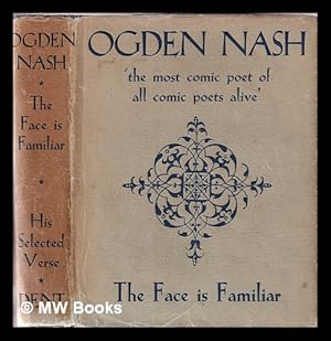 Seller image for The face is familiar: the selected verse of Ogden Nash / by Ogden Nash for sale by MW Books Ltd.