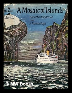 Seller image for A mosaic of islands / ([by] Kenneth Williamson . [and] J. Morton Boyd.) [Experiences while studying wild life in some of the more inaccessible islands of Scotland. With plates, illustrations and maps.] for sale by MW Books Ltd.