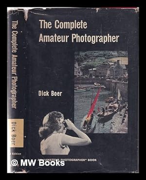 Imagen del vendedor de The complete amateur photographer / translated from the original Dutch by Joyce Loman;edited by A.L.M.Sowerby a la venta por MW Books Ltd.