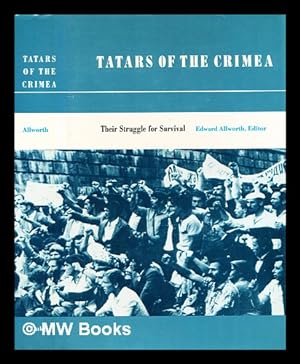 Bild des Verkufers fr Tatars of the Crimea : their struggle for survival : original studies from North America, unofficial and official documents from Czarist and Soviet sources : Colloquium : Papers / Edward Allworth [editor] zum Verkauf von MW Books Ltd.