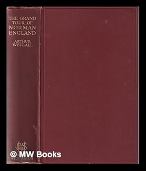 Seller image for The grand tour of Norman England / by Arthur Weigall; with numerous illustrations for sale by MW Books Ltd.