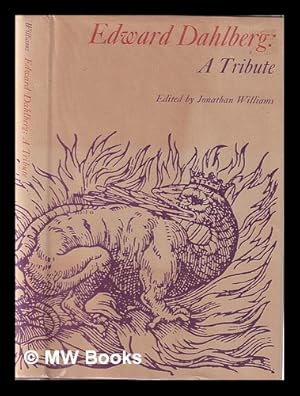 Seller image for Edward Dahlberg: a tribute: essays, reminiscences, correspondence, tributes / Edited by Jonathan Williams for sale by MW Books Ltd.