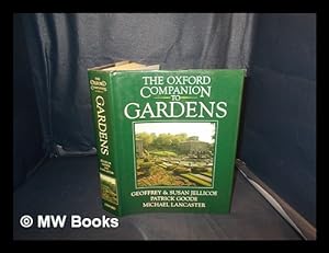 Seller image for The Oxford companion to gardens / consultant editors: Sir Geoffrey Jellicoe and Susan Jellicoe ; executive editors: Patrick Goode and Michael Lancaster for sale by MW Books Ltd.