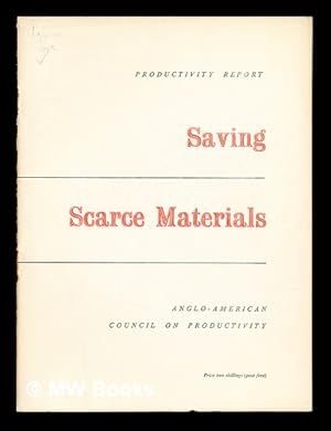 Bild des Verkufers fr Productivity Report: Saving scarce materials: report of a specialist team which visited the United States of America in June and July 1951 zum Verkauf von MW Books Ltd.