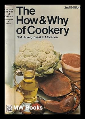 Seller image for The how and why of cookery / [by] N. M. Haselgrove and K. A. Scallon for sale by MW Books Ltd.