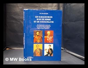 Imagen del vendedor de Les Karageorges rois de Serbie et de Yougoslavie: de l'assassinat de la monarchie et de la dmocratie en Yougoslavie par Tito, avec l'aide de Staline, jusqu' la guerre du Kosovo a la venta por MW Books Ltd.