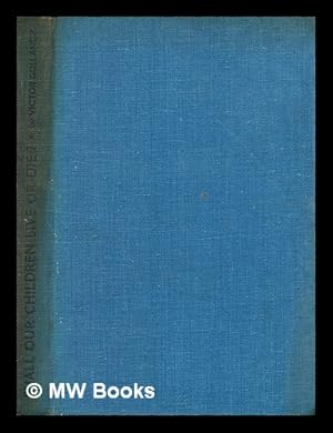 Seller image for Shall our children live or die? : a reply to Lord Vansittart on the German problem. / by Victor Gollancz for sale by MW Books Ltd.