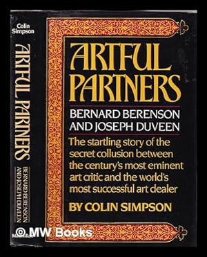 Image du vendeur pour Artful partners: Bernard Berenson and Joseph Duveen / Colin Simpson mis en vente par MW Books Ltd.