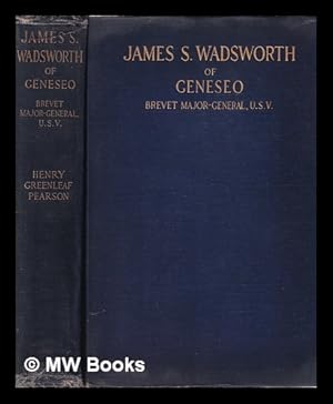 Immagine del venditore per James S. Wadsworth of Geneseo: brevet Major-General of United States Volunteers / by Henry Greenleaf Pearson venduto da MW Books Ltd.