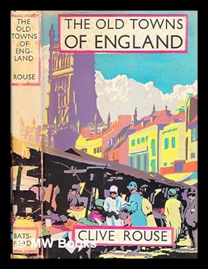 Seller image for The old towns of England / Clive Rouse for sale by MW Books Ltd.