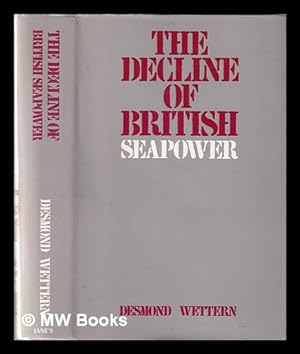 Bild des Verkufers fr The decline of British seapower / Desmond Wettern zum Verkauf von MW Books Ltd.