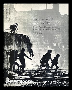 Seller image for Englishmen and Irish troubles : British public opinion and the making of Irish policy, 1918-22 / D.G. Boyce for sale by MW Books Ltd.