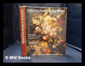 Immagine del venditore per French flower painters of the 19th century: a dictionary / Elisabeth Hardouin-Fugier, Etienne Grafe; edited by Peter Mitchell venduto da MW Books Ltd.