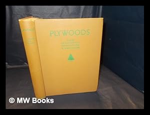 Image du vendeur pour Plywoods : their development, manufacture and application / by Andrew Dick Wood and Thomas Gray Linn mis en vente par MW Books Ltd.