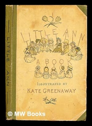 Seller image for Little Ann : and other poems / by Jane and Ann Taylor ; [illustrated by Kate Greenaway] for sale by MW Books Ltd.