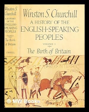Imagen del vendedor de A history of the English-speaking peoples / Winston S. Churchill. Vol.1. The birth of Britain a la venta por MW Books Ltd.