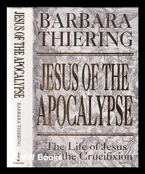 Immagine del venditore per Jesus of the Apocalypse: the life of Jesus after the crucifixion / Barbara Thiering venduto da MW Books Ltd.