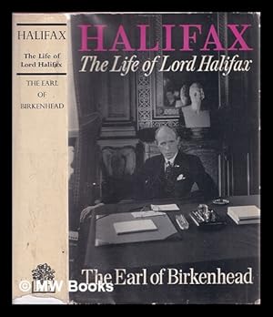 Imagen del vendedor de Halifax : the life of Lord Halifax / by the Earl of Birkenhead a la venta por MW Books Ltd.