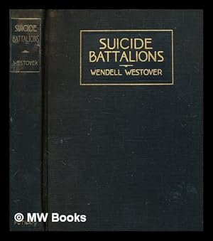 Bild des Verkufers fr Suicide battalions / [by] Wendell Westover, captain, 4th M.G. bn., A.E.F.; with 46 illustrations [by] Lucien Jonas zum Verkauf von MW Books Ltd.