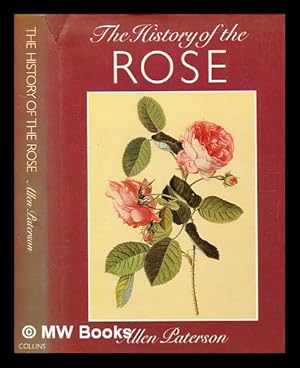 Seller image for The history of the rose / by Allen Paterson for sale by MW Books Ltd.