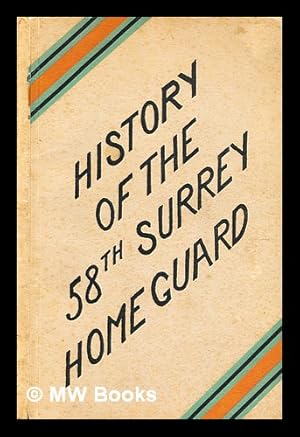 Bild des Verkufers fr A history of the 58th Surrey Battalion, Home Guard. By W.C. Dodkins. With a foreword by Ambrose Keevil zum Verkauf von MW Books Ltd.
