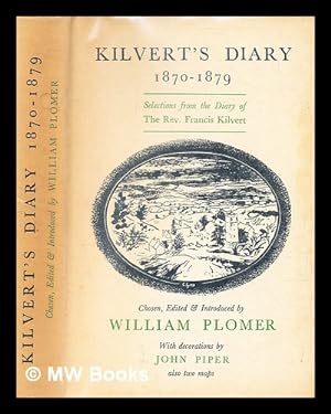 Seller image for Kilvert's diary, 1870-1879 : selections from the diary of the Rev Francis Kilvert / chosen, edited & introduced by William Plomer for sale by MW Books Ltd.