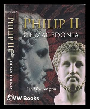 Seller image for Philip II of Macedonia / Ian Worthington for sale by MW Books Ltd.