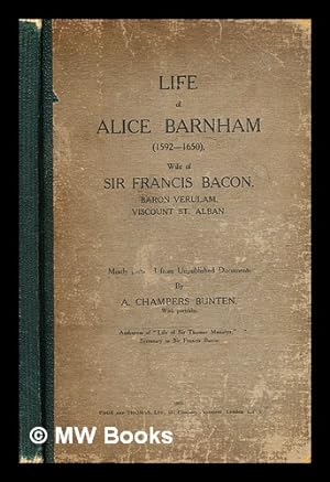 Seller image for Life of Alice Barnham, 1592-1650 : wife of Sir Francis Bacon / by A. Chambers Bunten for sale by MW Books Ltd.