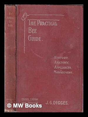 Immagine del venditore per The practical bee guide: a manual of modern beekeeping / by J.G. Digges venduto da MW Books Ltd.